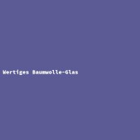 Wertiges Baumwolle-Glas