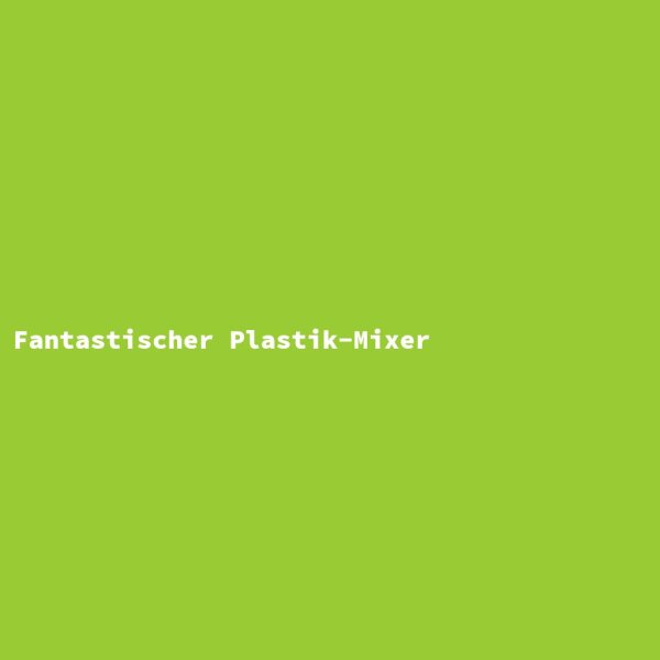Fantastischer Plastik-Mixer