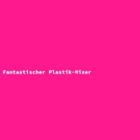 Fantastischer Plastik-Mixer