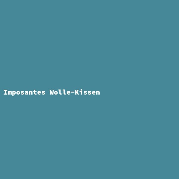 Imposantes Wolle-Kissen