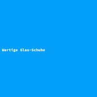 Wertige Glas-Schuhe