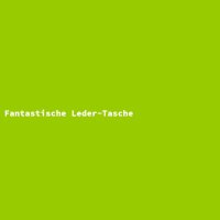 Fantastische Leder-Tasche