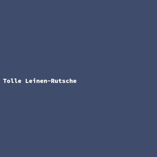 Tolle Leinen-Rutsche